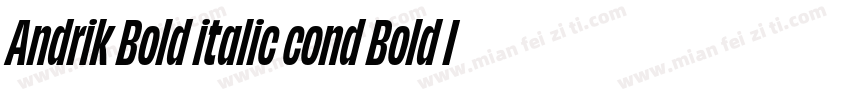 Andrik Bold italic cond Bold Italic字体转换